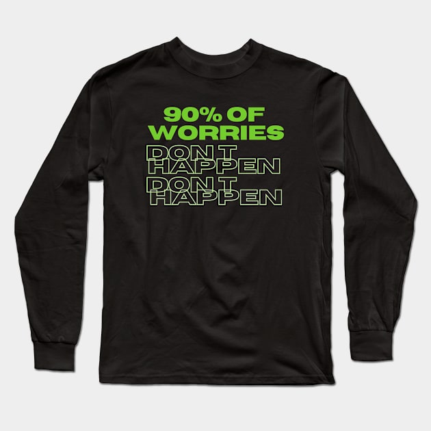 T-Shirt with Joke "90% of Worries Don't Happen" Long Sleeve T-Shirt by TeeandecorAuthentic